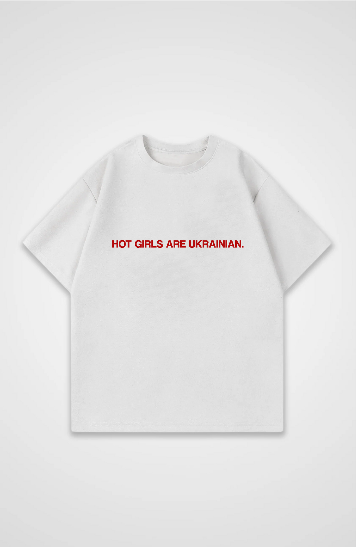 Hot girls are Ukrainian Oversized shirt