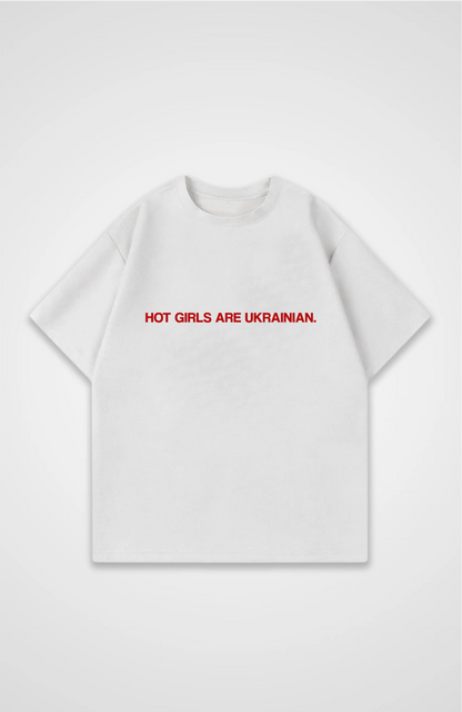 Hot girls are Ukrainian Oversized shirt