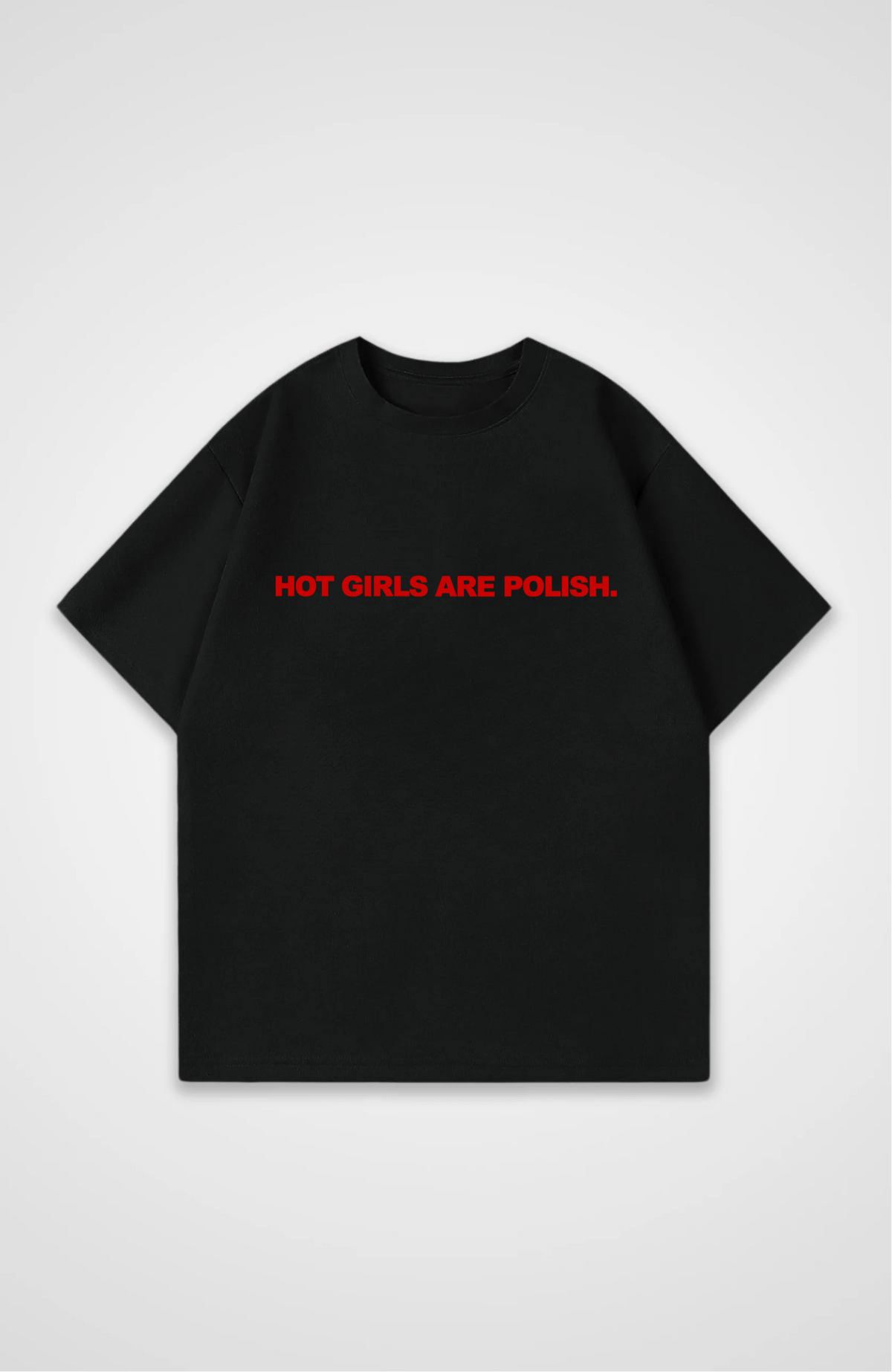 Hot girls are polish Oversized shirt