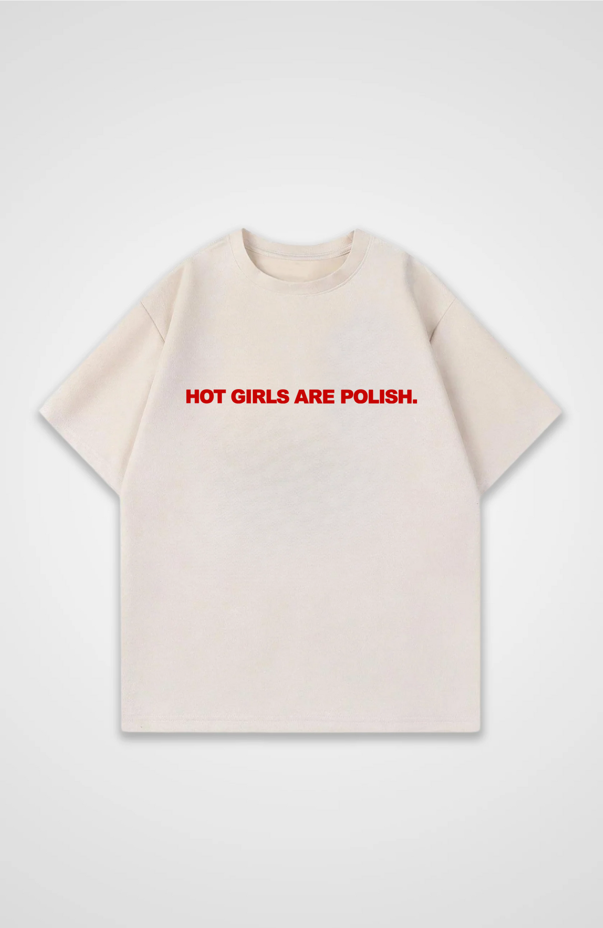 Hot girls are polish Oversized shirt