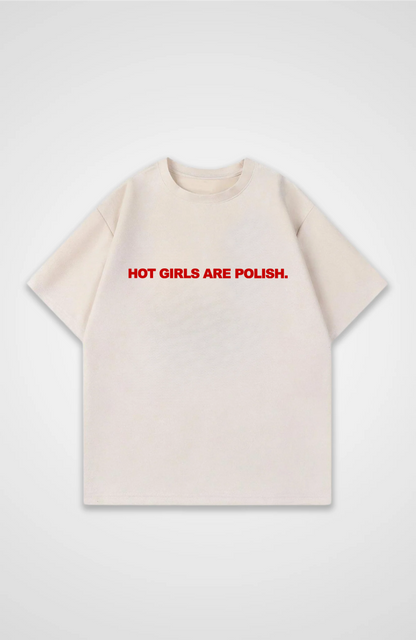 Hot girls are polish Oversized shirt