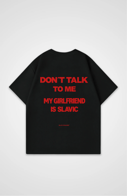 Don´t talk to me my girlfriend is slavic Oversized Shirt