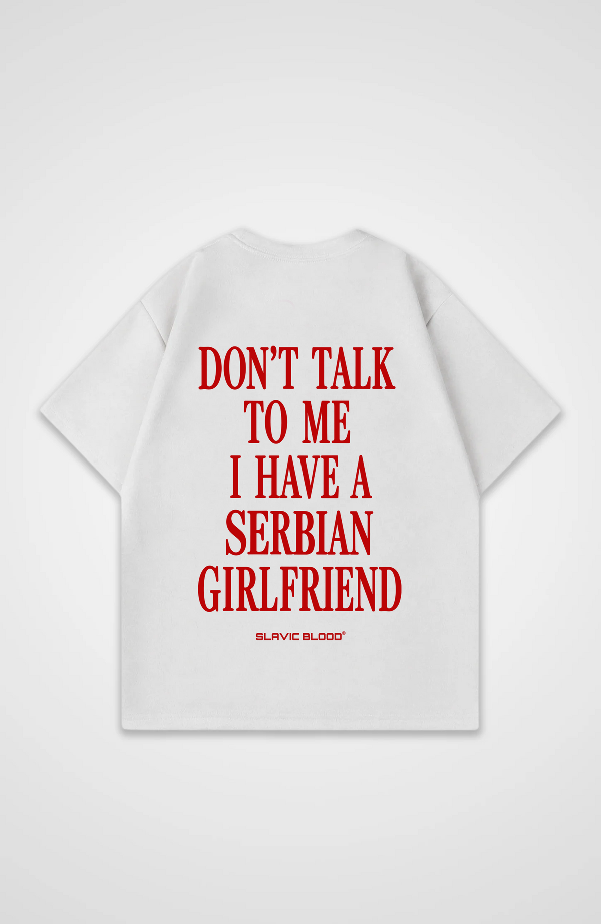I have a Serbian girlfriend Oversized shirt