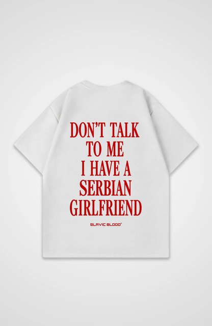 I have a Serbian girlfriend Oversized shirt