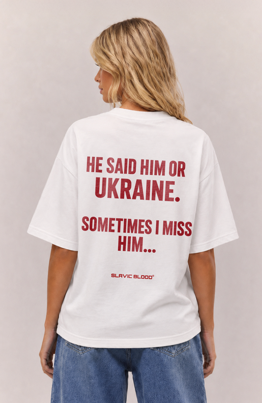 He said him or Ukraine Oversized shirt