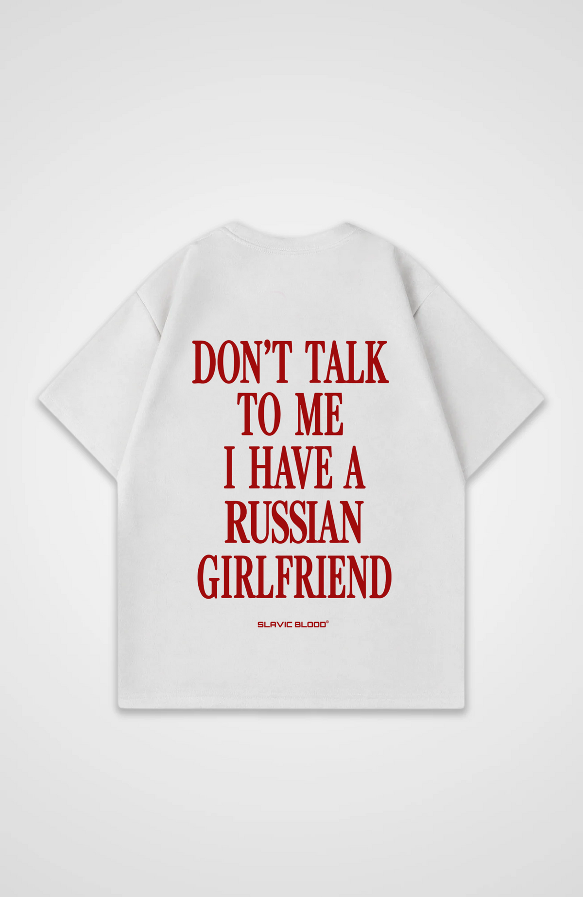 Don´t talk to me i have a russian girlfriend Oversized Shirt