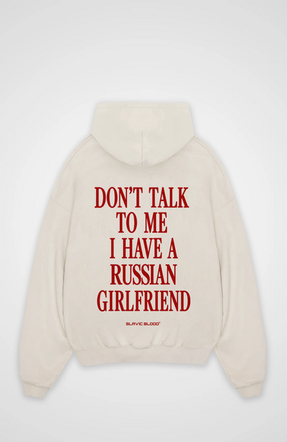 Don´t talk to me i have a russian girlfriend Oversized hoodie