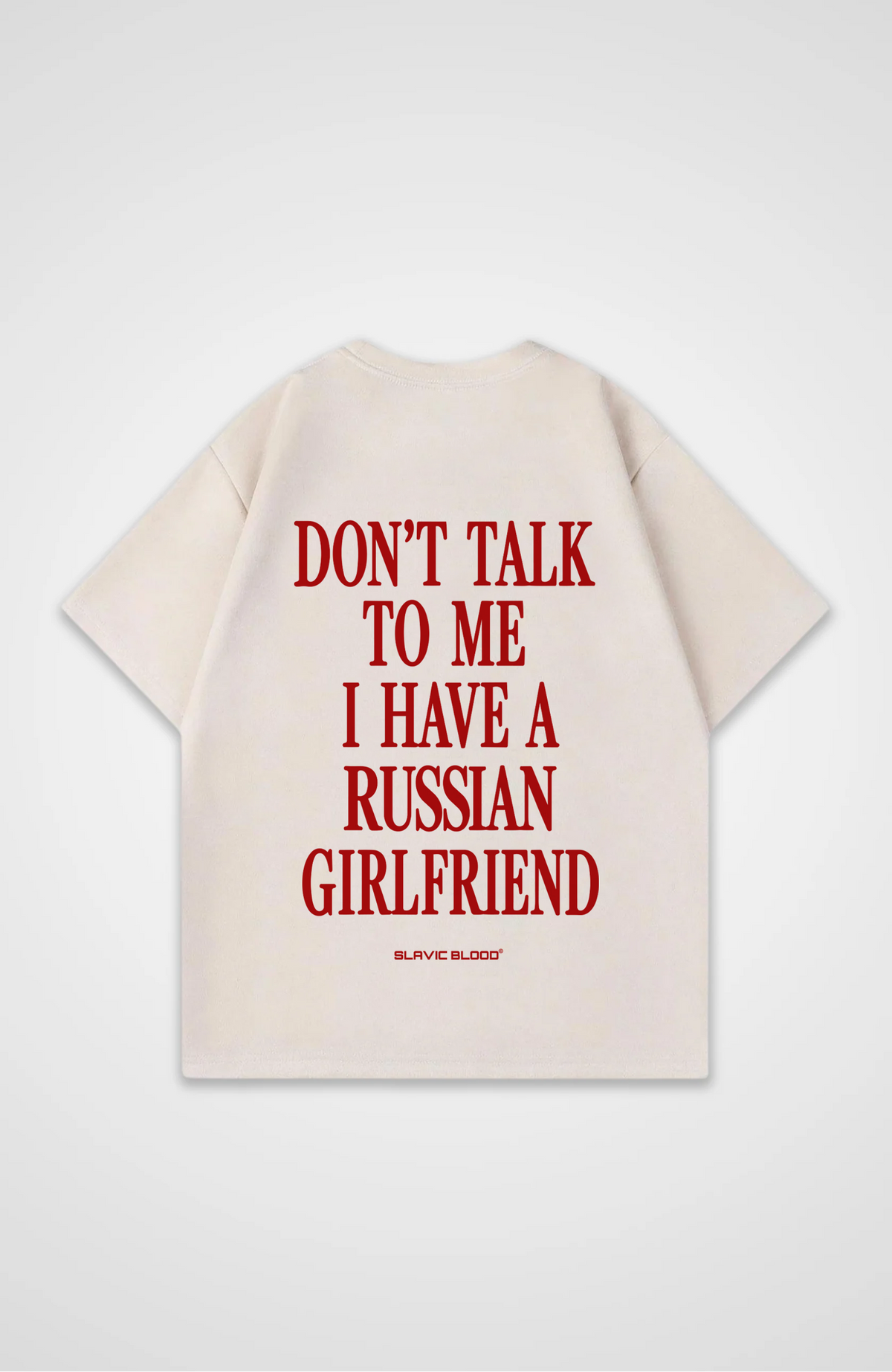 Don´t talk to me i have a russian girlfriend Oversized Shirt