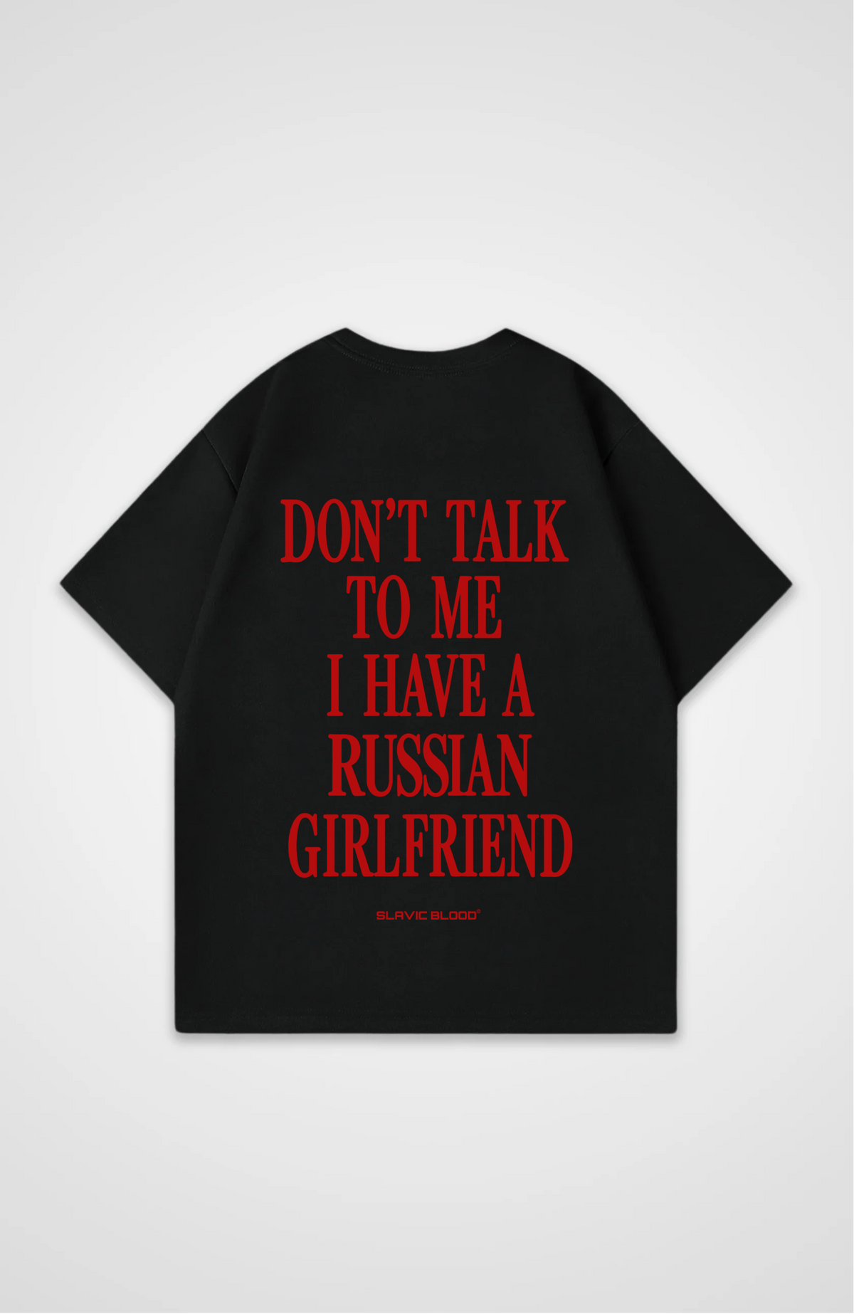 Don´t talk to me i have a russian girlfriend Oversized Shirt