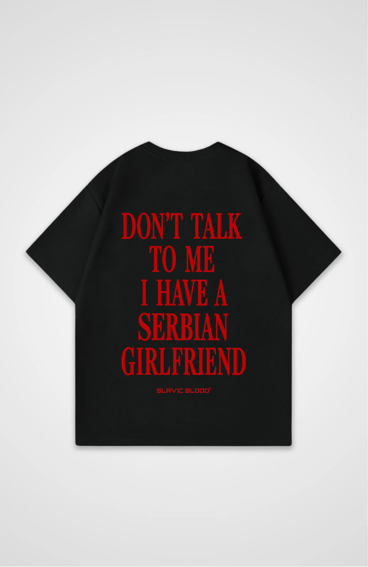 I have a Serbian girlfriend Oversized shirt