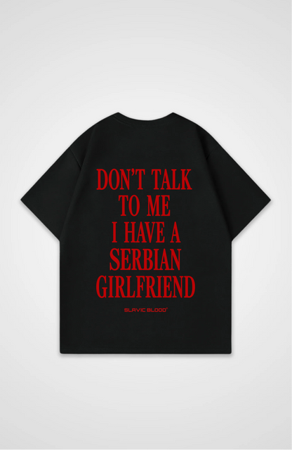 I have a Serbian girlfriend Oversized shirt